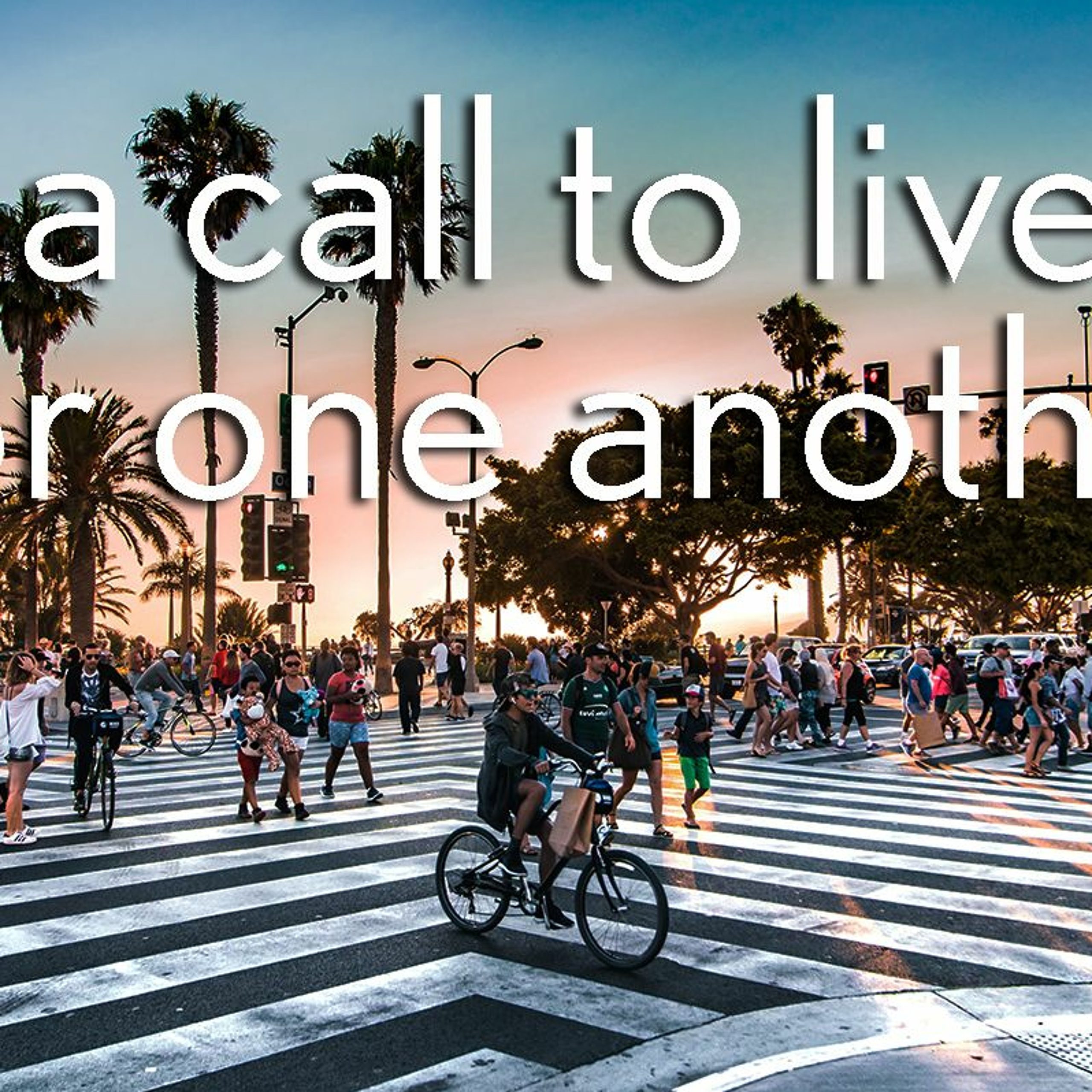 A Call to Live for One Another – Matthew 11:16-19,25-30